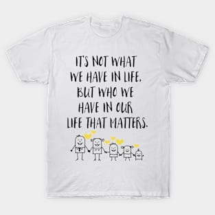 Who We Have T-Shirt